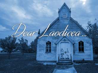 Dear Laodicea…