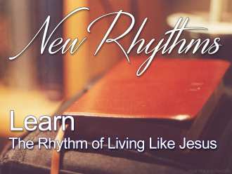 Learn: The Rhythm of Living Like Jesus