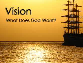 Vision: What Does God Want?