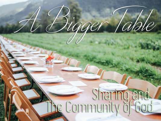 A Bigger Table: Sharing and The Community of God
