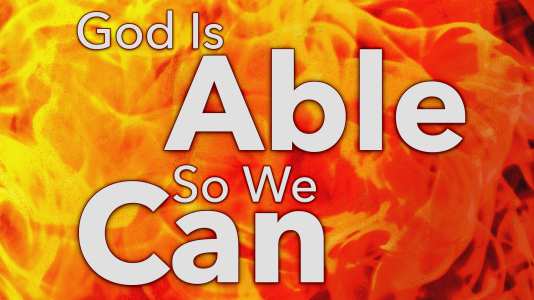 God Is Able, So We Can