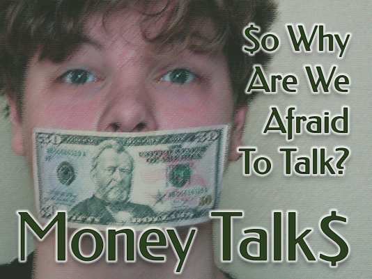 Money Talk$... $o Why Are We Afraid To Talk?
