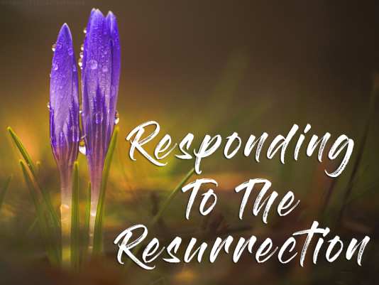 Responding To The Resurrection
