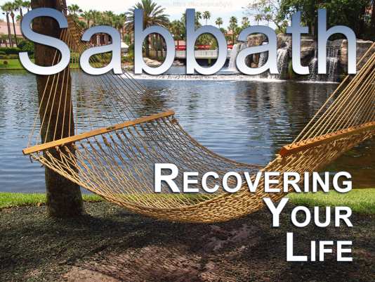 Recovering Your Life:  Sabbath