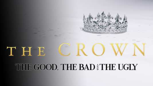 The Crown: The Good, The Bad And The Ugly