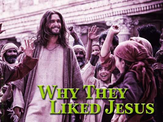 Why They Liked Jesus