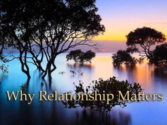 Why Relationship Matters
