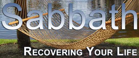 Recovering Your Life:  Sabbath