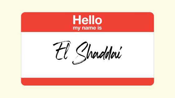 Hello, My Name Is El Shaddai
