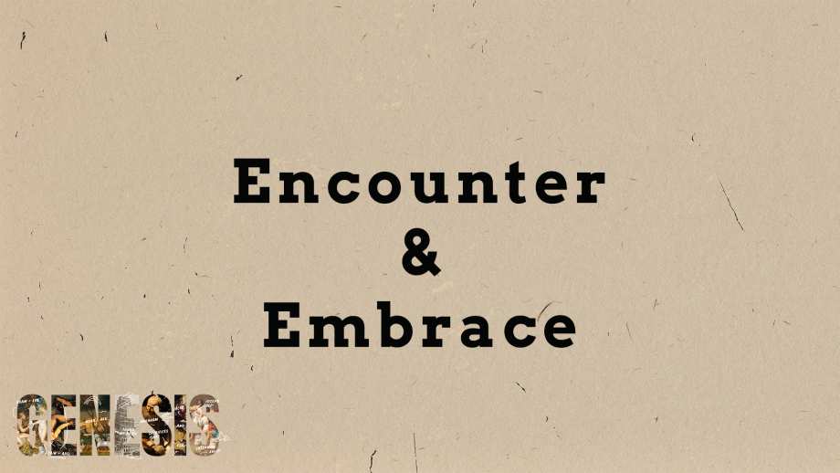 Encounter and Embrace