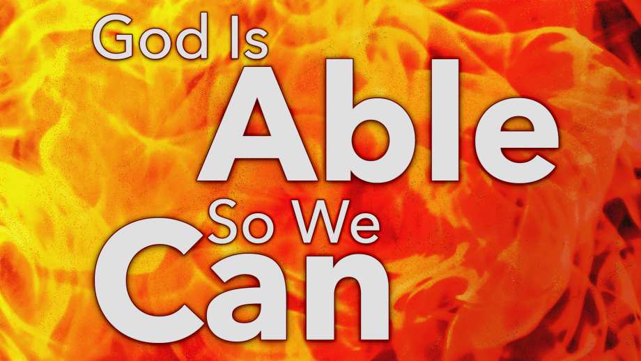 God Is Able, So We Can