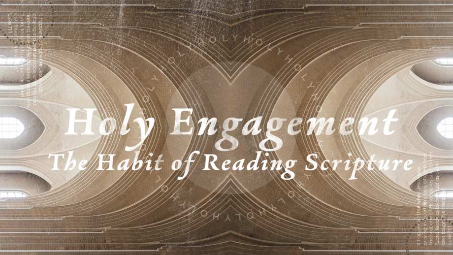 Holy Engagement: The Habit of Reading Scripture