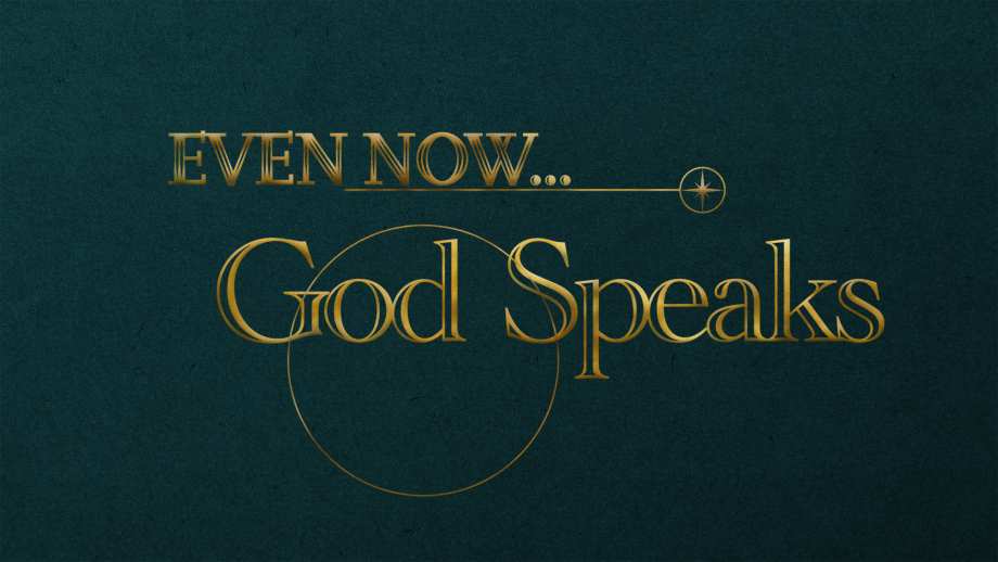 Even Now God Speaks