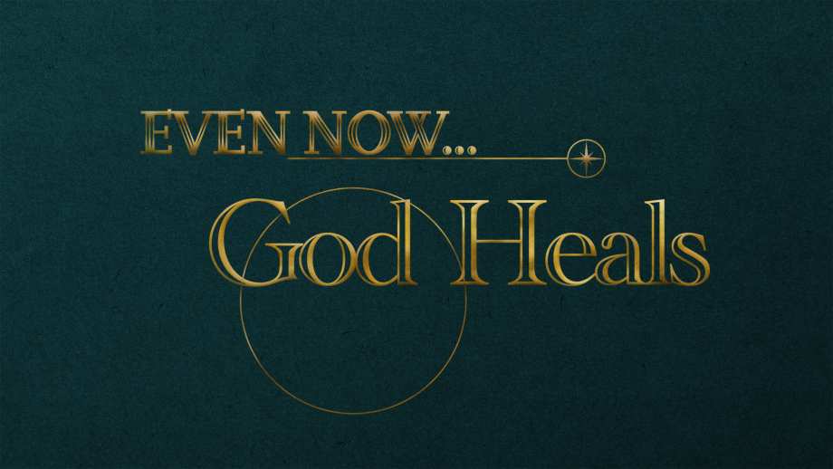 Even Now God Heals