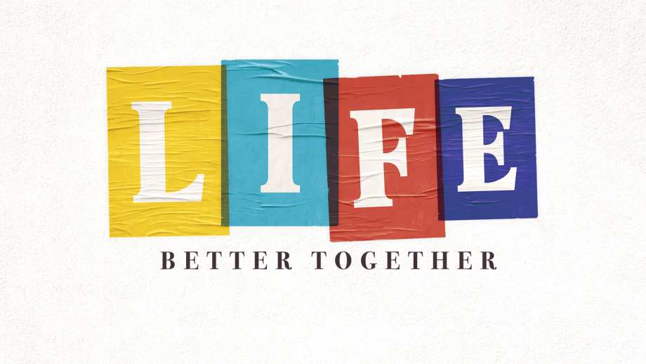 Life Better Together