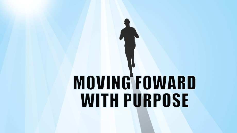 Moving Forward With Purpose