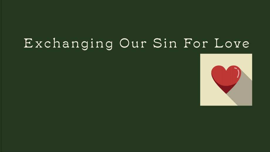 Exchanging Our Sin for Love