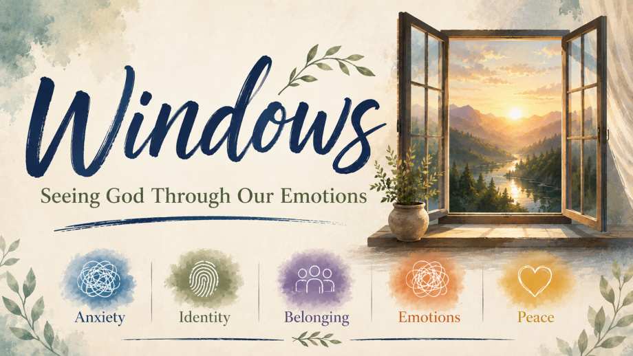 Windows: Seeing God Through Our Emotions