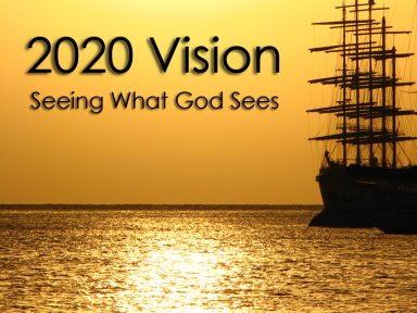 2020 Vision: Seeing What God Sees