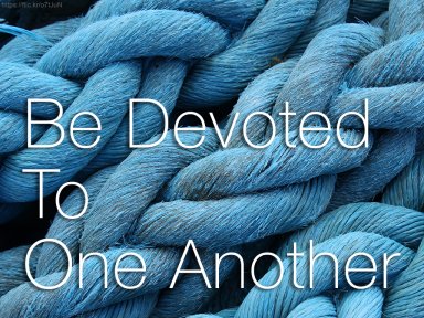 Be Devoted To One Another