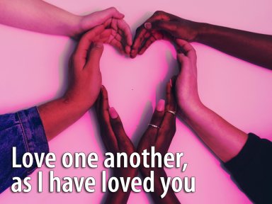 Love one another, as I have loved you