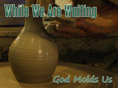 God Molds Us