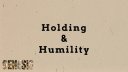 Holding and Humility