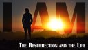 I Am The Resurrection and the Life