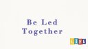 Be Led Together