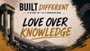 Love Over Knowledge