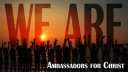 We Are Ambassadors for Christ